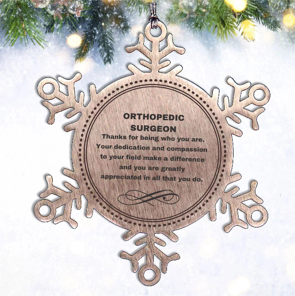 Orthopedic Surgeon Snowflake Ornament - Thanks for being who you are - Birthday Christmas Jewelry Gifts Coworkers Colleague Boss