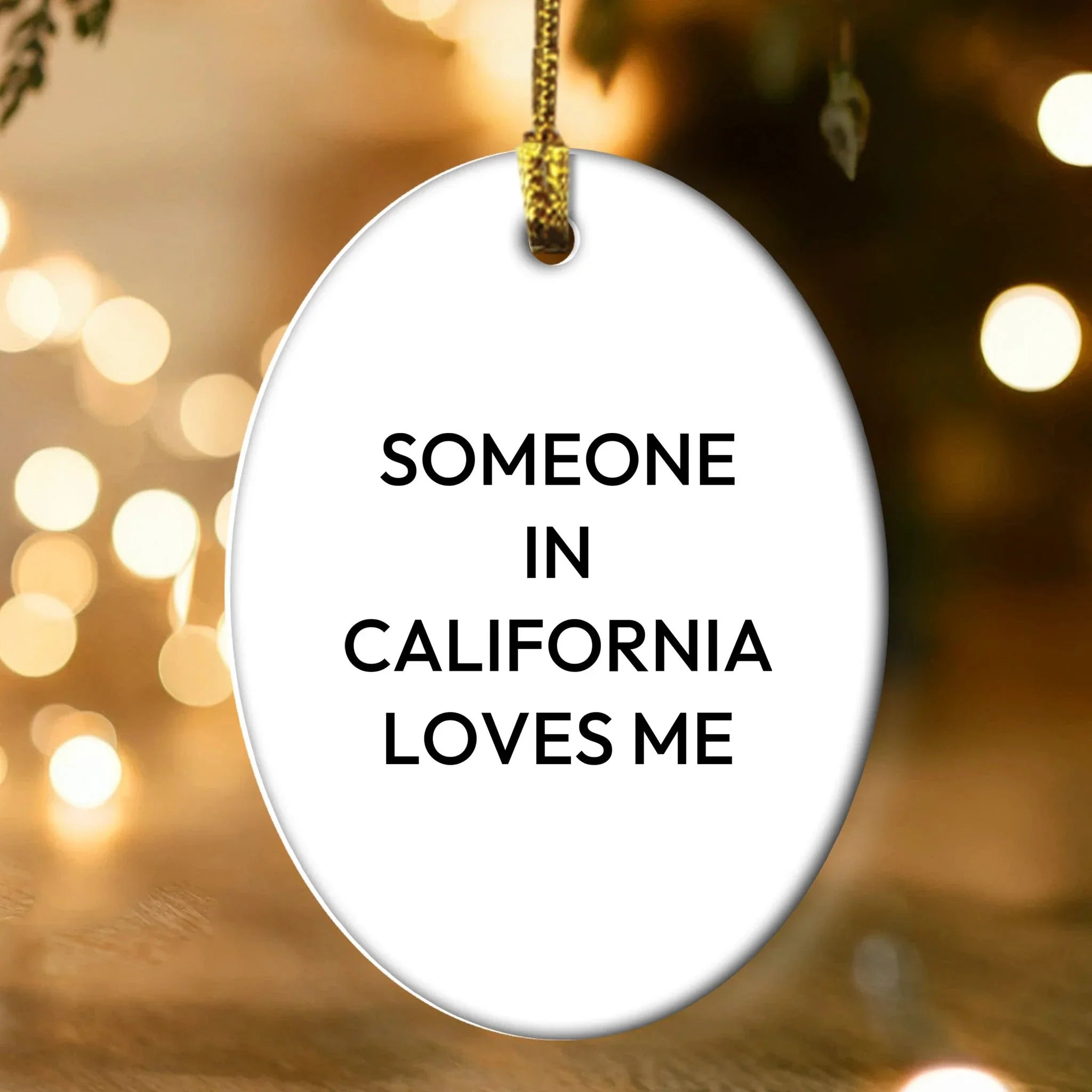 California Gifts for Men, Funny Oval Ornament - 'Someone In California Loves Me'