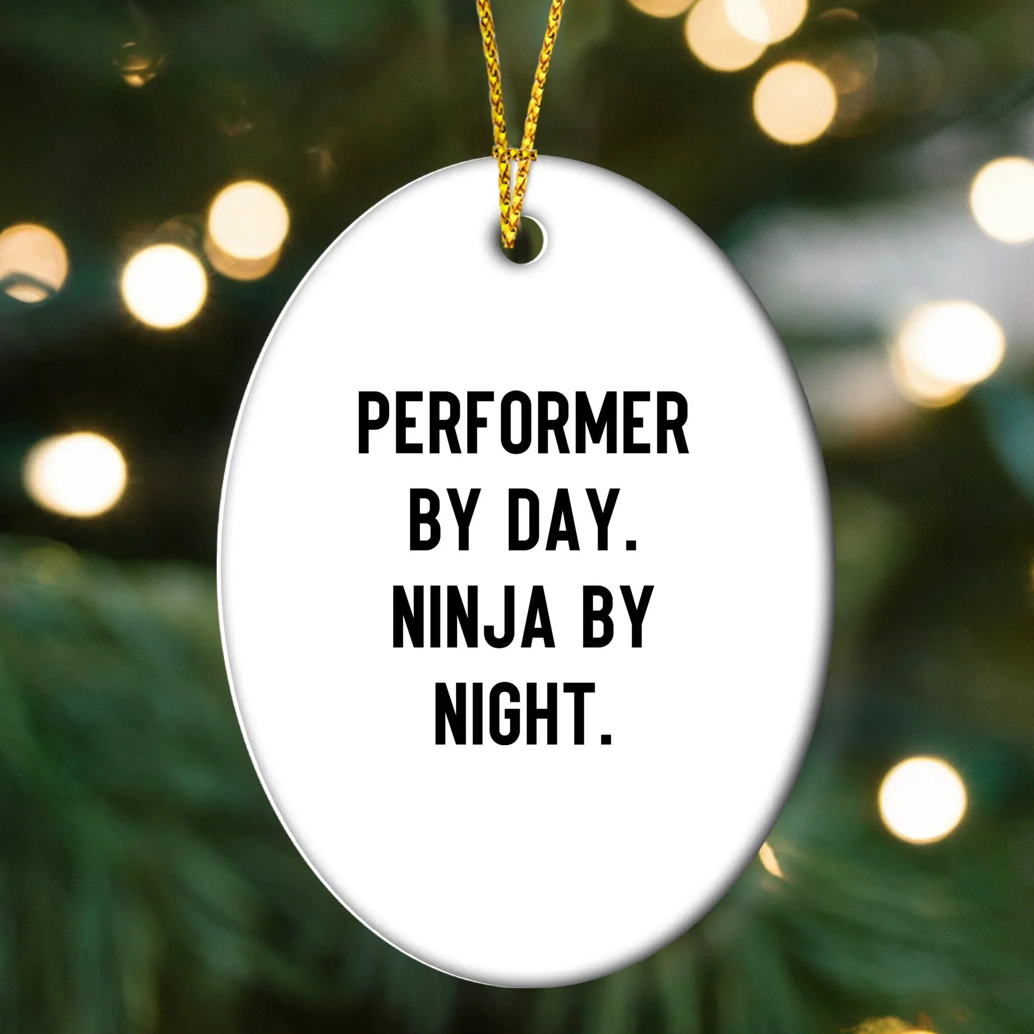 Performer Funny Oval Christmas Tree Ornament - "Performer by Day, Ninja By Night" - Unique Gift for Actors, Dancers, Musicians, Artists