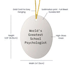 Inspiring Oval Ornament Worlds Greatest School Psychologist Quote Keepsake