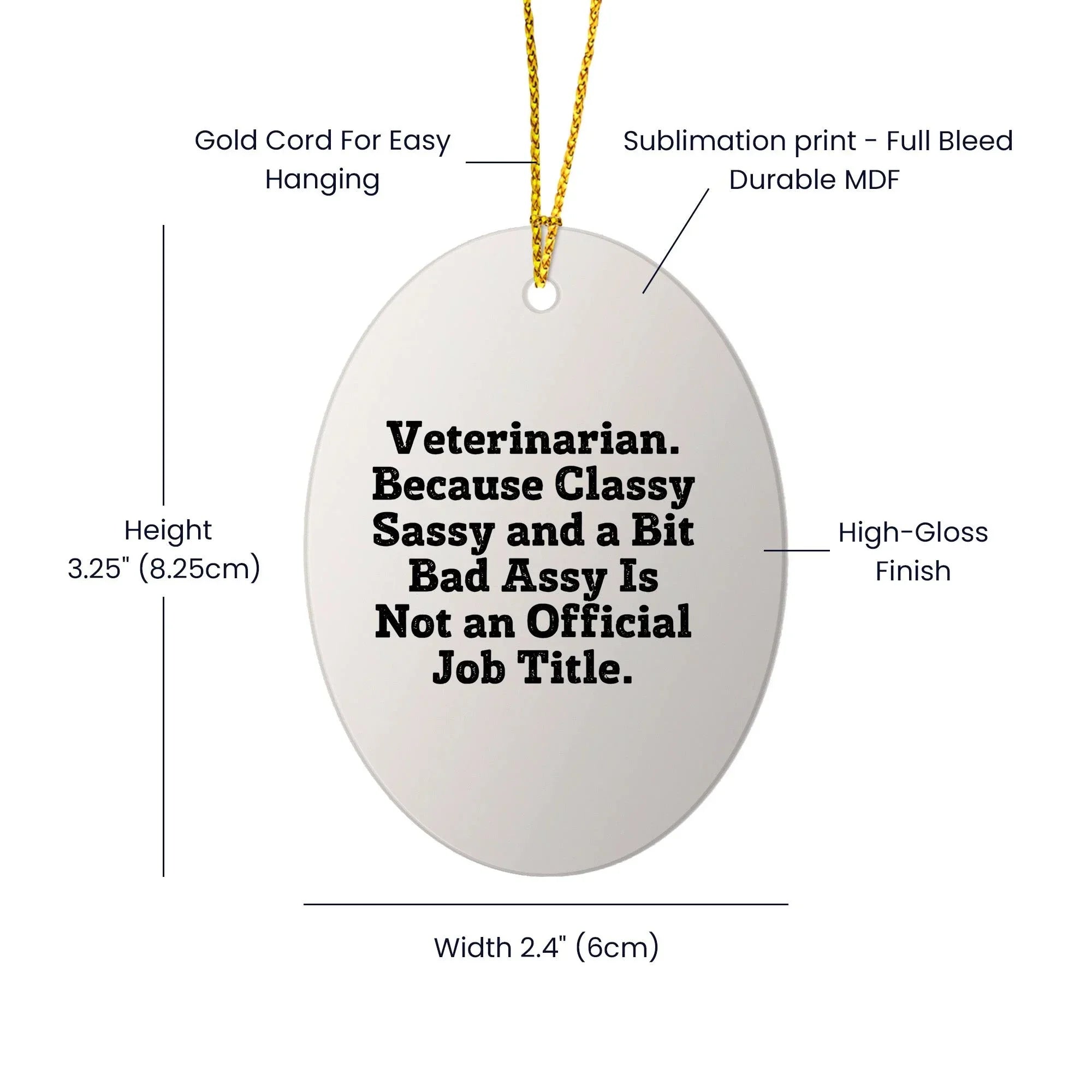 Funny Veterinarian Oval Ornament Funny Quote, Veterinarian. Because Classy Sassy And A Bit Bad Assy Is Not An Official Job Title