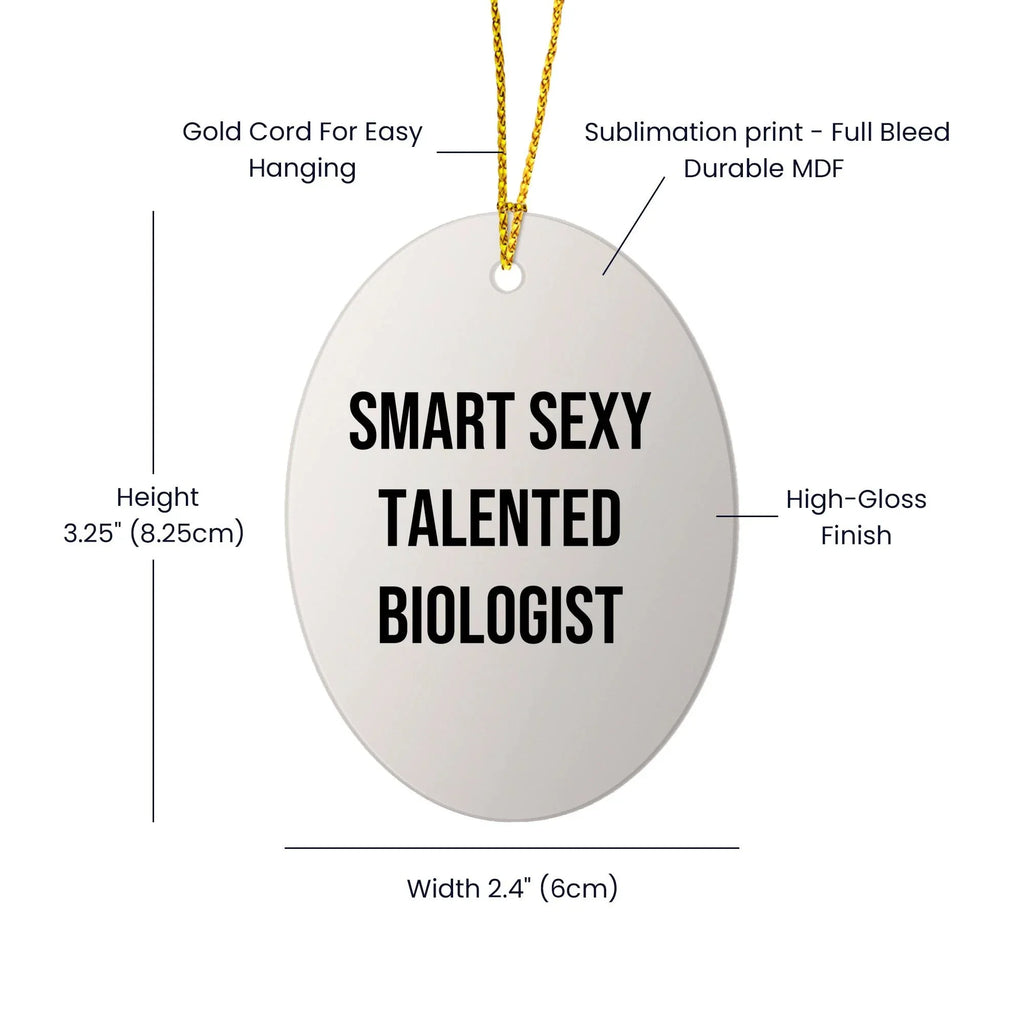 Smart Sexy Talented Biologist Oval Ornament Gift for Him or Her, Funny Quote, Christmas Decoration, Gifts from Friends to Family