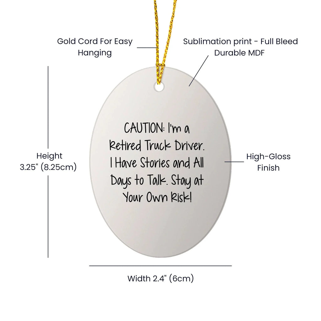Funny Truck Driver Gifts Oval Ornament with 'Caution: I'm A Retired Truck Driver...'