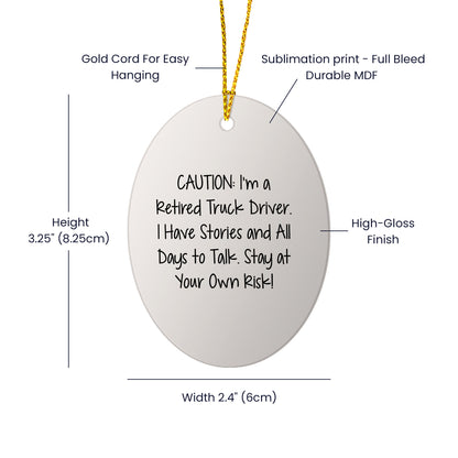 Funny Truck Driver Gifts Oval Ornament with 'Caution: I'm A Retired Truck Driver...' - Mallard Moon