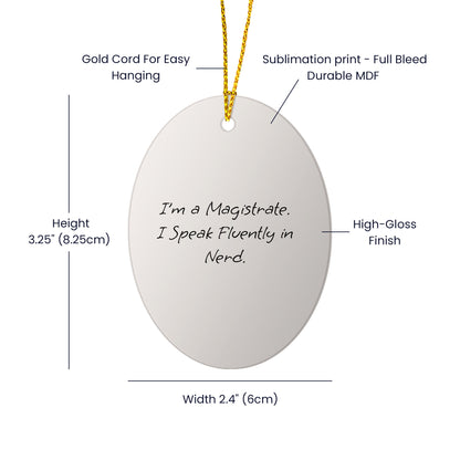 Funny Magistrate Oval Christmas Ornaments, I'm A Magistrate I Speak Fluently In Nerd