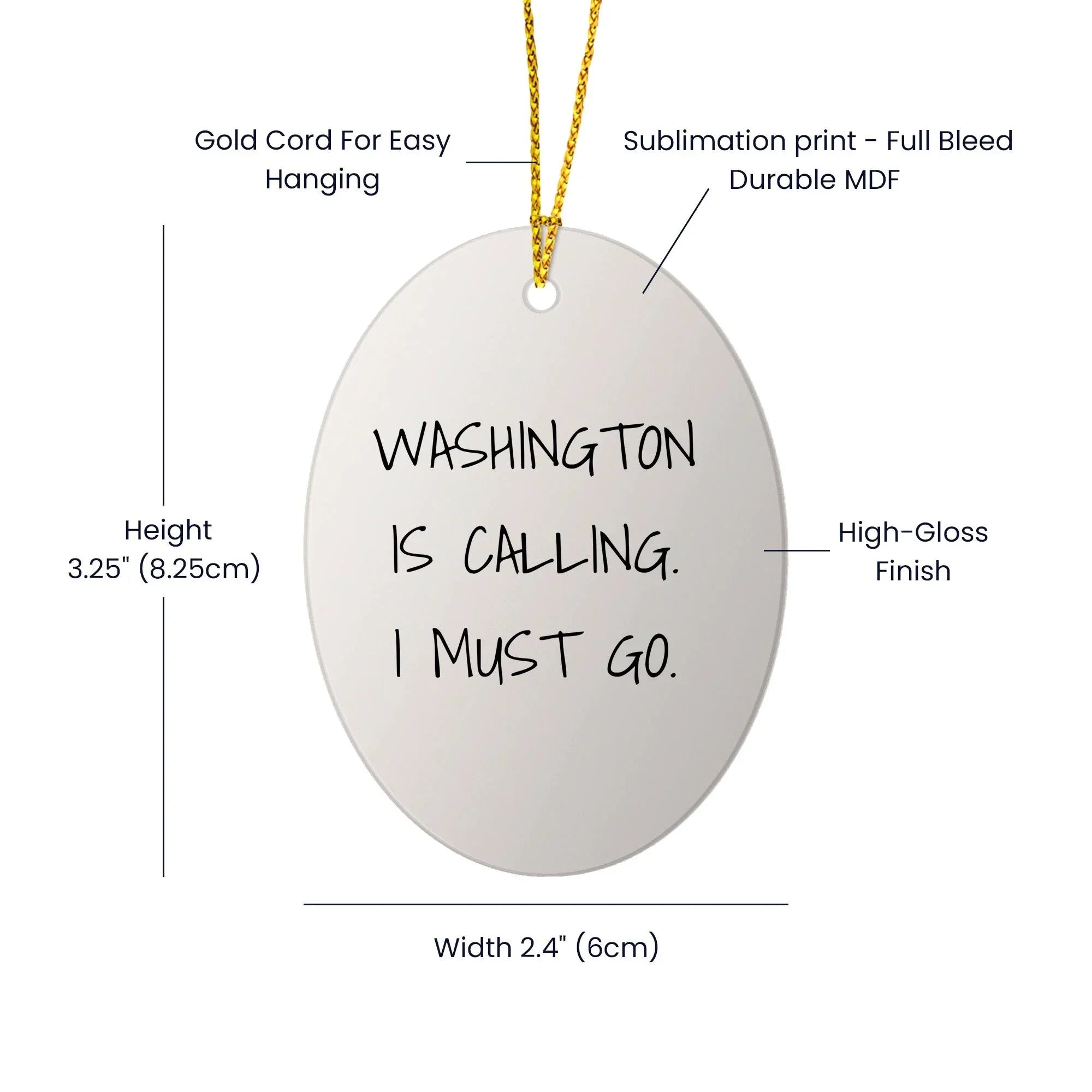 Washington Oval Ornament - Washington Is Calling. I Must Go