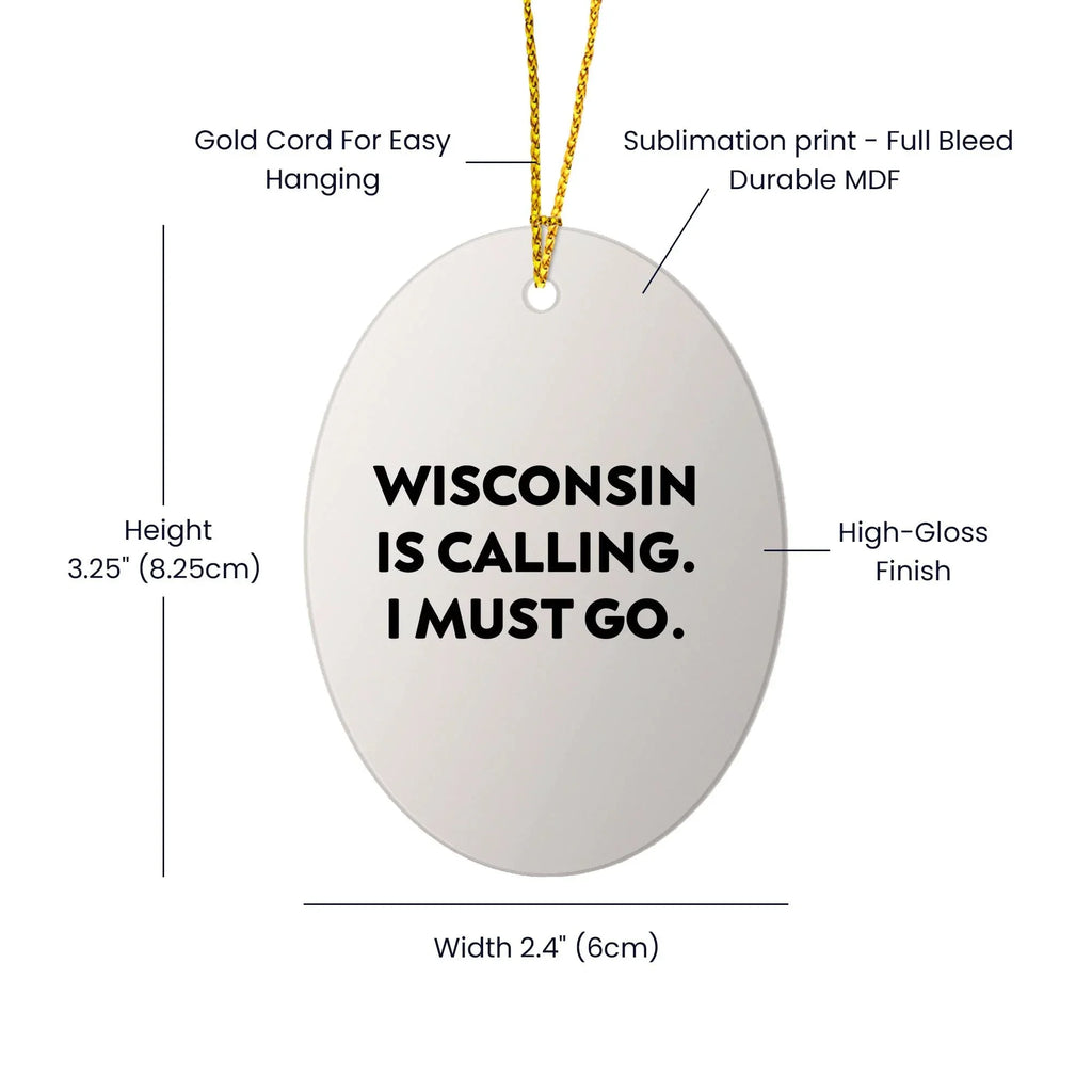 Wisconsin Oval Ornament Is Calling I Must Go Christmas Gift