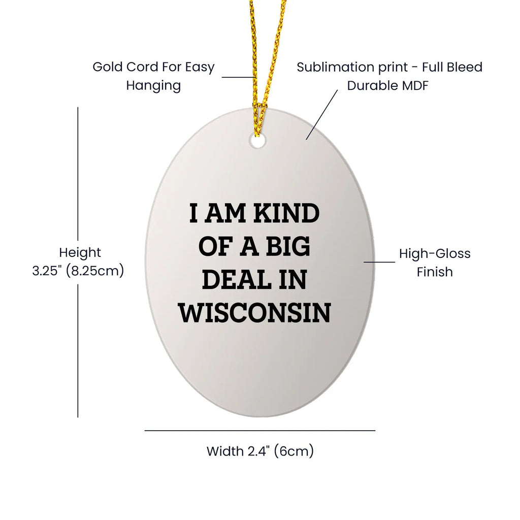 Wisconsin Fan Oval Ornament I Am A Big Deal in Wisconsin - Mallard Moon