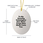 Funny Unbiological Dad Gift, Oval Ornament, Christmas Unique Gift Ideas