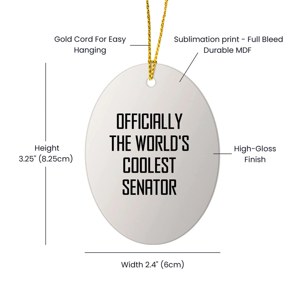 Funny Senator Oval Ornament Gifts from Friends - Officially The World's Coolest Senator - Christmas Unique Gifts for Senator