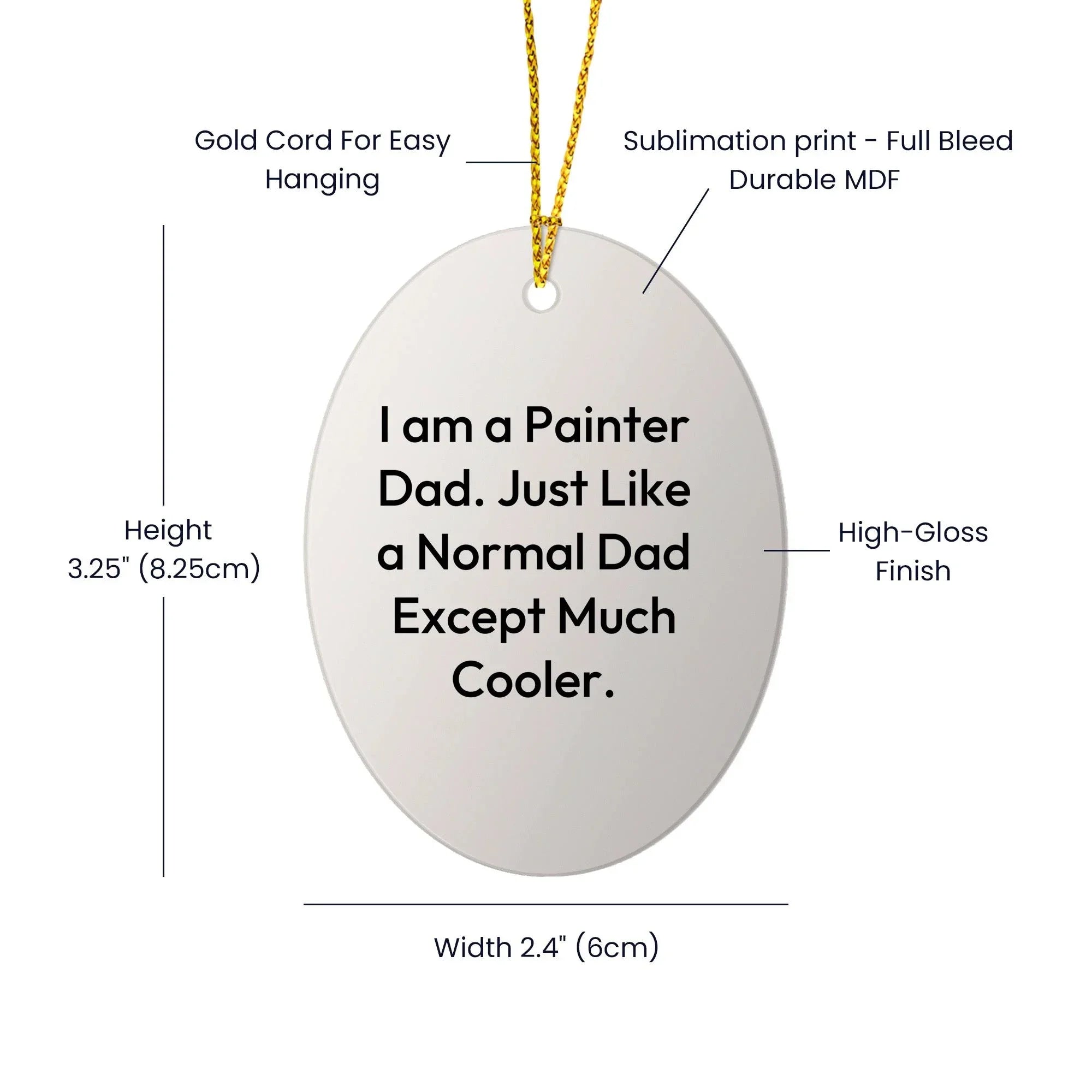 Painter Dad Gifts, Oval Ornament, Funny Quote, I Am a Painter Dad, Just Like a Normal Dad Except Much Cooler