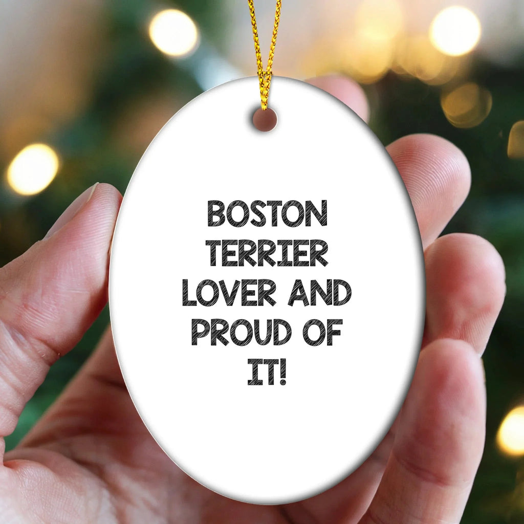 Boston Terrier Dog Lover Gifts from Friends and Family - Oval Ornament, Funny Quote, White, Christmas Unique Gifts