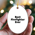 Funny Firefighter Gifts for Men, Oval Ornament Best Firefighter Ever Christmas Unique Decor