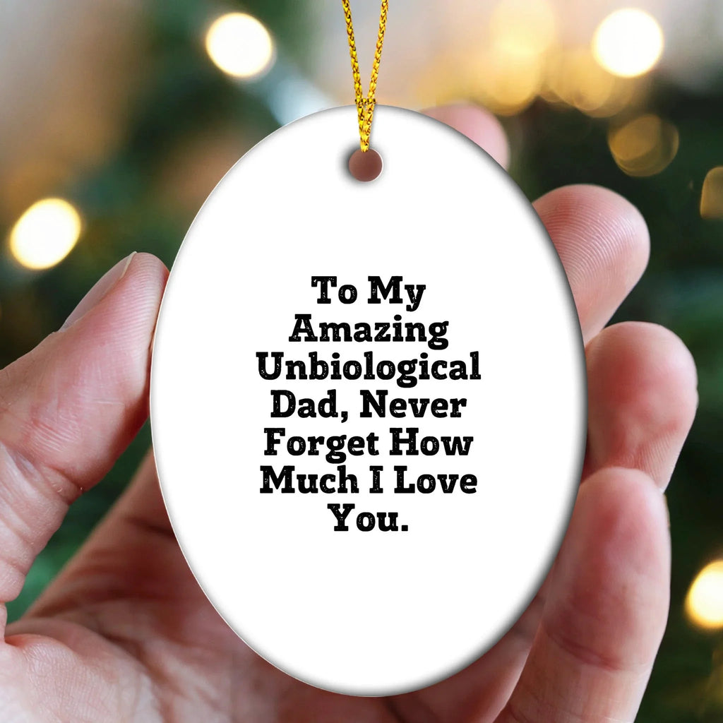 Funny Unbiological Dad Gift, Oval Ornament, Christmas Unique Gift Ideas