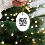 Funny Dancing Gifts from Friends for Women - Oval Ornament with 'Dancing Because Stabbing People Is Wrong.' Quote, Christmas Unique Gifts