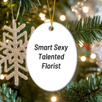 Smart Sexy Talented Florist Oval Christmas Ornament
