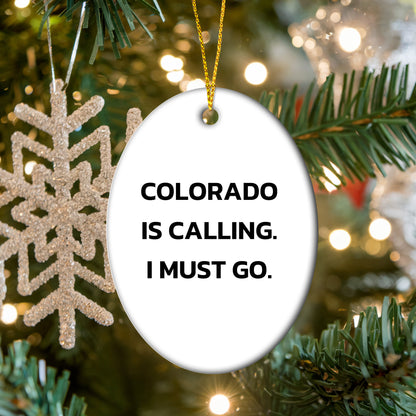 Colorado State Oval Christmas Ornament, 'Colorado Is Calling. I Must Go.' Funny Gifts