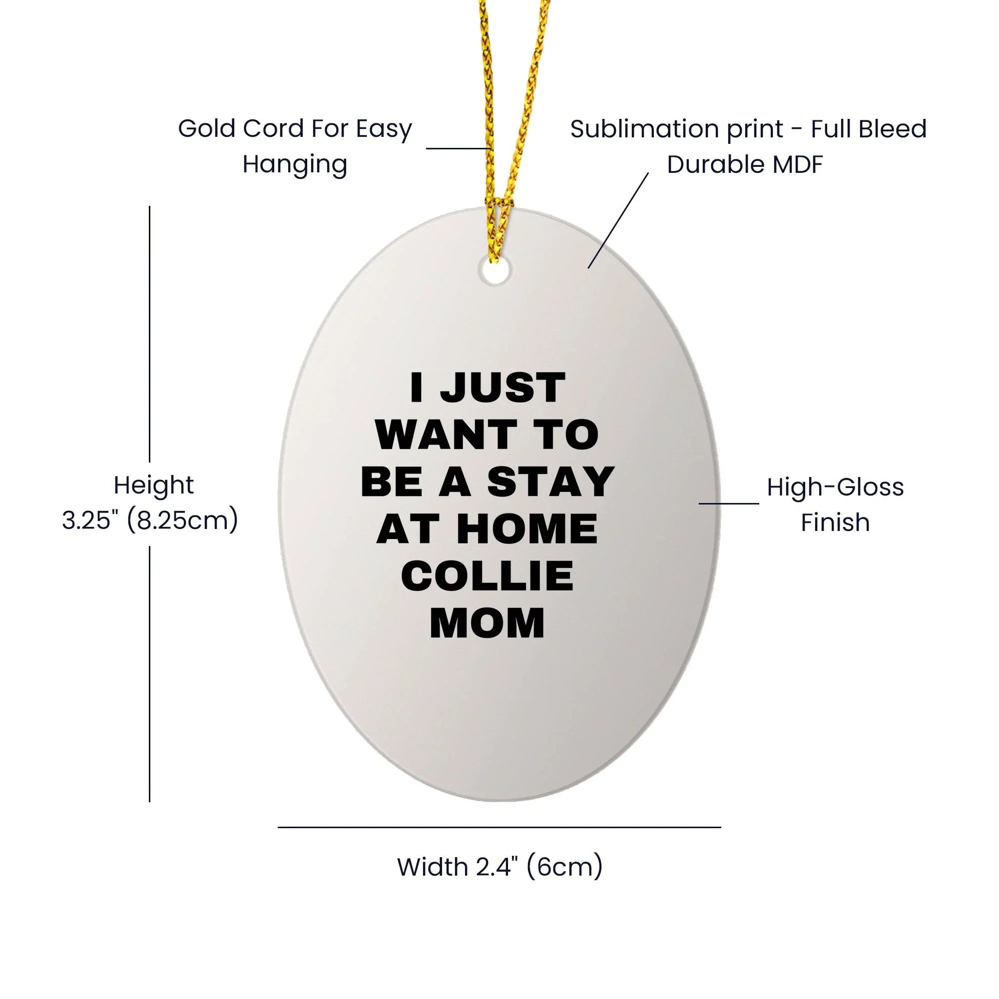 Funny Collie Dog Mom - I Just Want To Be A Stay At Home Collie Mom Oval Christmas Ornament Gifts