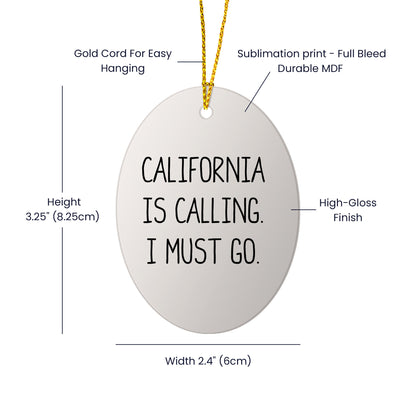 California Oval Christmas Ornament, Funny Quote California is Calling, I Must Go Gifts