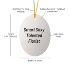 Smart Sexy Talented Florist Oval Christmas Ornament