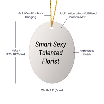 Smart Sexy Talented Florist Oval Christmas Ornament