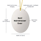Hairdresser Gifts from Men to Best Hairdresser Ever Oval Ornament, Funny Quote, Christmas Unique Gifts