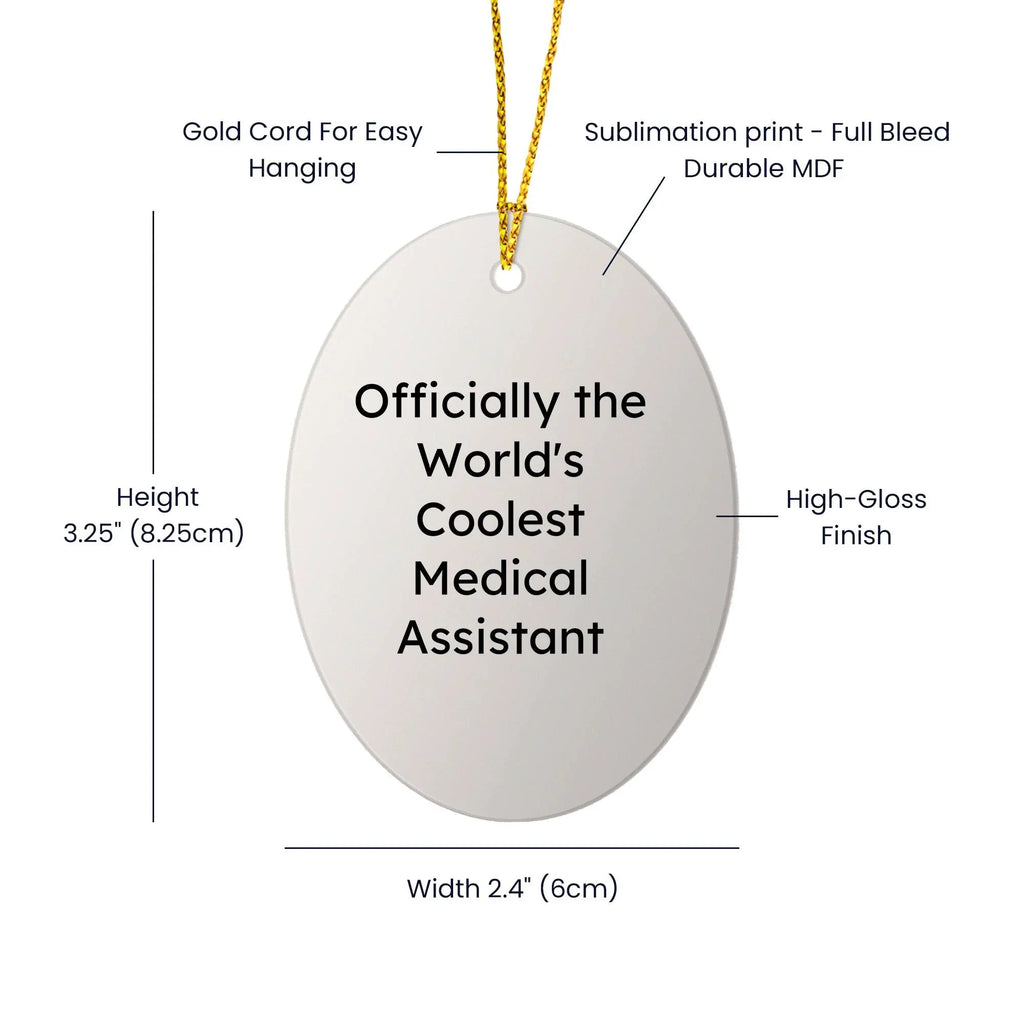 Funny Medical Assistant Gifts, 'Officially The World's Coolest Medical Assistant', Oval Ornament for Christmas, Gifts from Friends to Medical Assistants