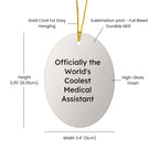 Funny Medical Assistant Gifts, 'Officially The World's Coolest Medical Assistant', Oval Ornament for Christmas, Gifts from Friends to Medical Assistants