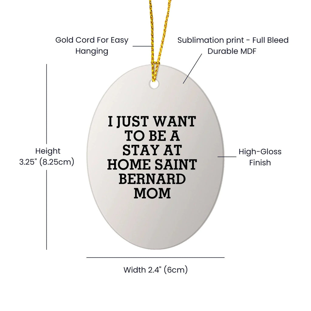 Saint Bernard Dog Mom Oval Christmas Ornament - I Just Want To Be A Stay At Home Mom