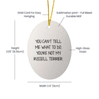 Russell Terrier Dog Funny Oval Ornament You Can't Tell Me What To Do Gifts from Friends for Christmas