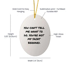 Funny Saint Bernard Dog Oval Ornament- You Can't Tell Me What To Do. You're Not My Saint Bernard.