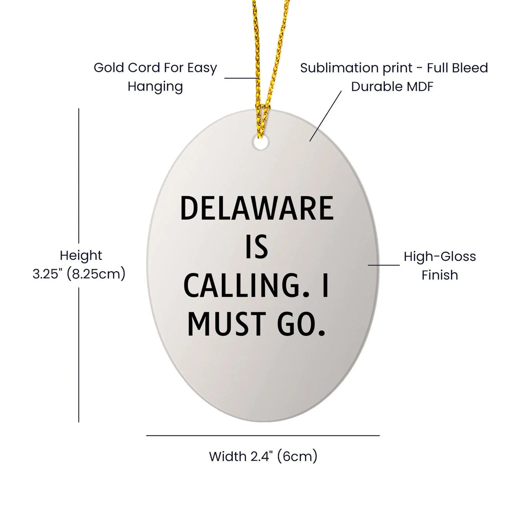 Delaware Funny Oval Christmas Ornament Delaware is Calling; I Must Go Gifts