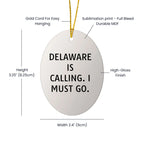Delaware Funny Oval Christmas Ornament Delaware is Calling; I Must Go Gifts