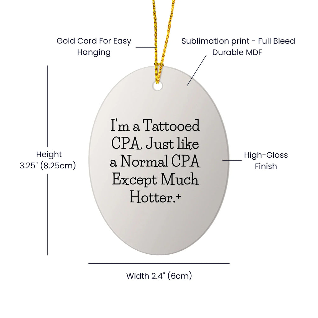 Funny Tattooed CPA Oval Christmas Tree Ornament, 'I'm A Tattooed CPA. Just Like A Normal CPA Except Much Hotter.'