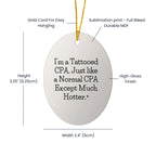 Funny Tattooed CPA Oval Christmas Tree Ornament, 'I'm A Tattooed CPA. Just Like A Normal CPA Except Much Hotter.'