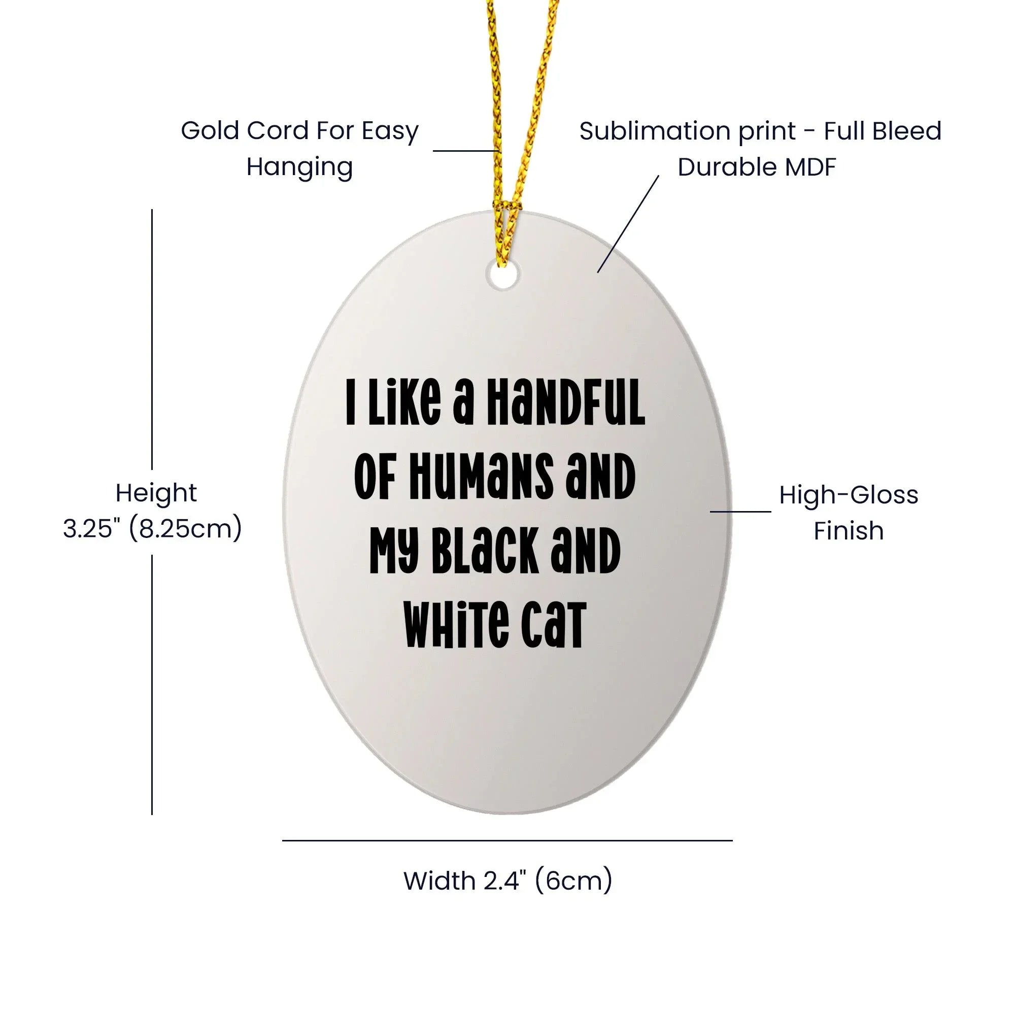 Funny Black and White Cat Oval Christmas Ornament with 'I Like A Handful Of Humans And My Black And White Cat' Quote