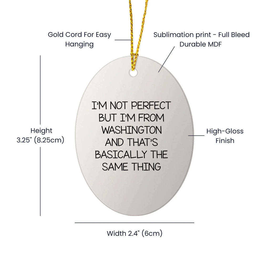 Washington Humor Oval Christmas Ornament, I'm Not Perfect Gifts