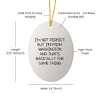 Washington Humor Oval Christmas Ornament, I'm Not Perfect Gifts
