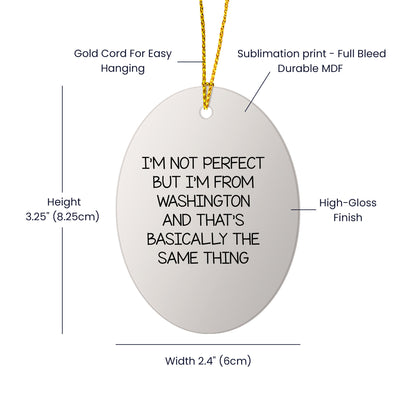 Washington Humor Oval Christmas Ornament, I'm Not Perfect Gifts