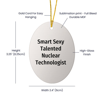 Smart Sexy Talented Nuclear Technologist Oval Ornament Christmas Gifts - Mallard Moon
