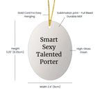 Funny Porter Gifts - Inspirational Oval Ornament, Quotes for Smart Sexy Talented Porter, Christmas Unique Gifts from Men, Gifts for Porter, Unique Oval Ornament