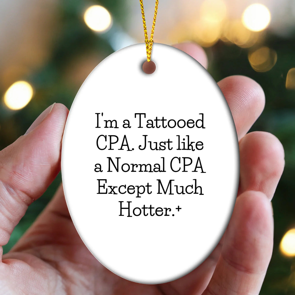 Funny Tattooed CPA Oval Christmas Tree Ornament, 'I'm A Tattooed CPA. Just Like A Normal CPA Except Much Hotter.'