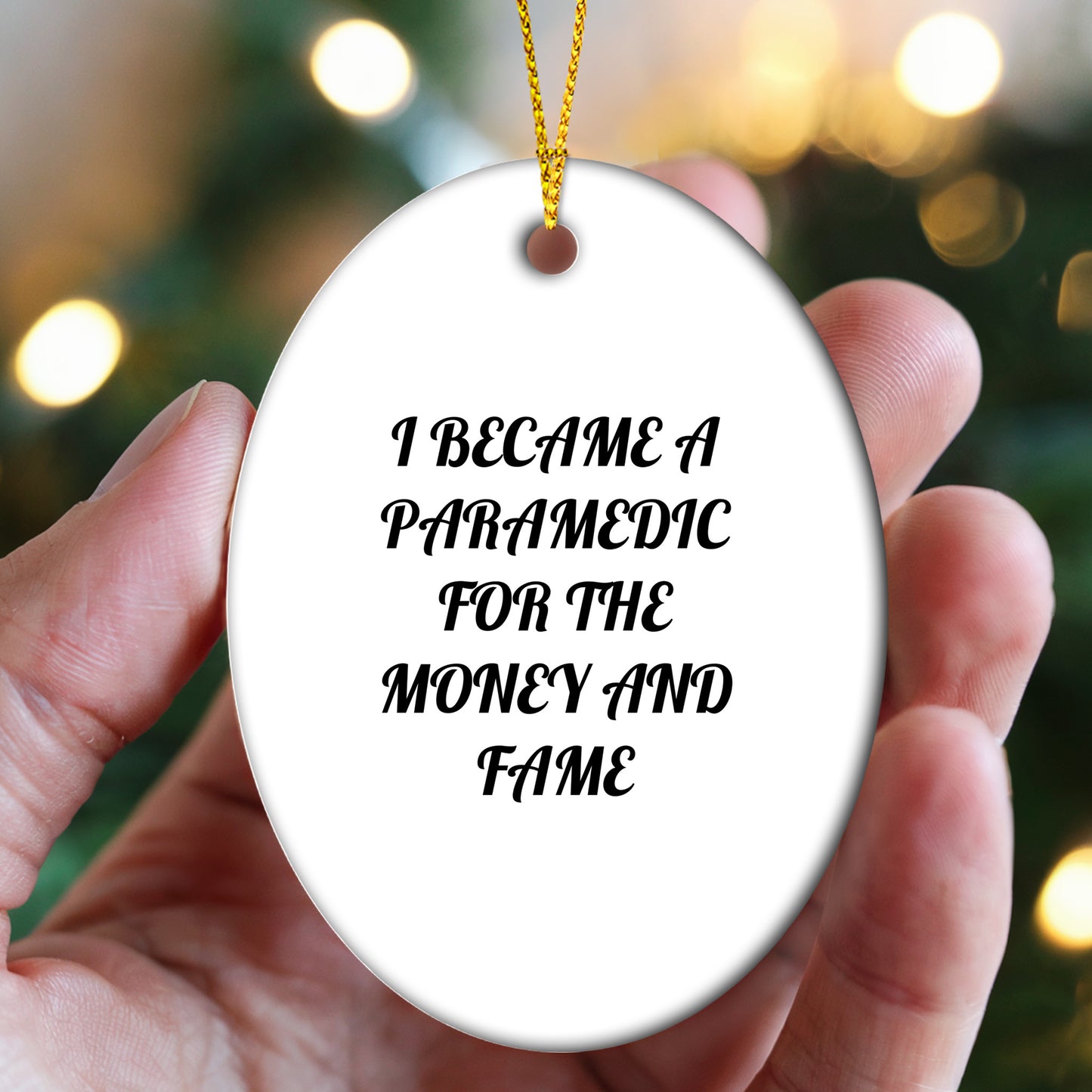 Paramedic Oval Ornament with Funny Quote I Became a Paramedic for the Money and Fame Gifts