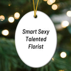 Smart Sexy Talented Florist Oval Christmas Ornament