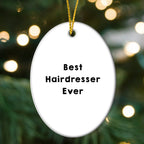 Hairdresser Gifts from Men to Best Hairdresser Ever Oval Ornament, Funny Quote, Christmas Unique Gifts