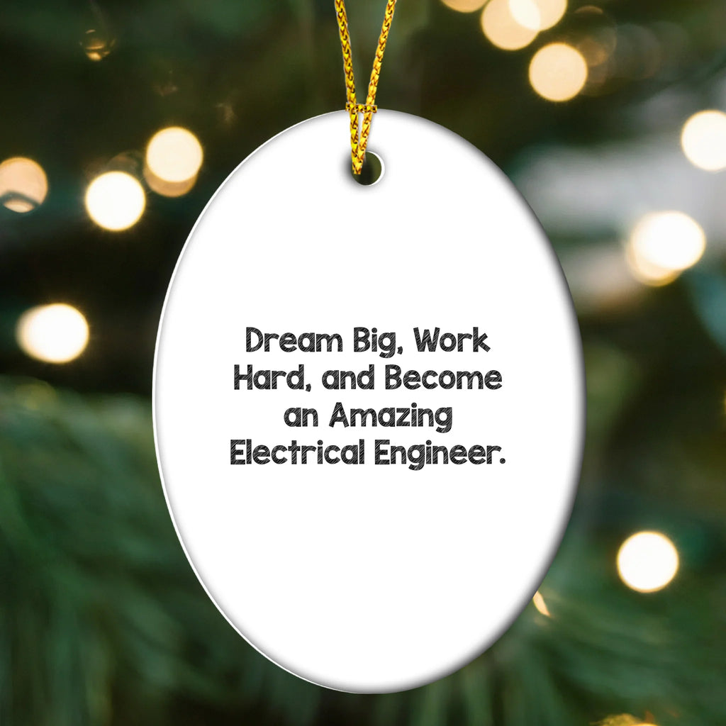 Electrical Engineer Christmas Oval Ornament 'Dream Big, Work Hard, And Become An Amazing Electrical Engineer'