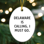 Delaware Funny Oval Christmas Ornament Delaware is Calling; I Must Go Gifts