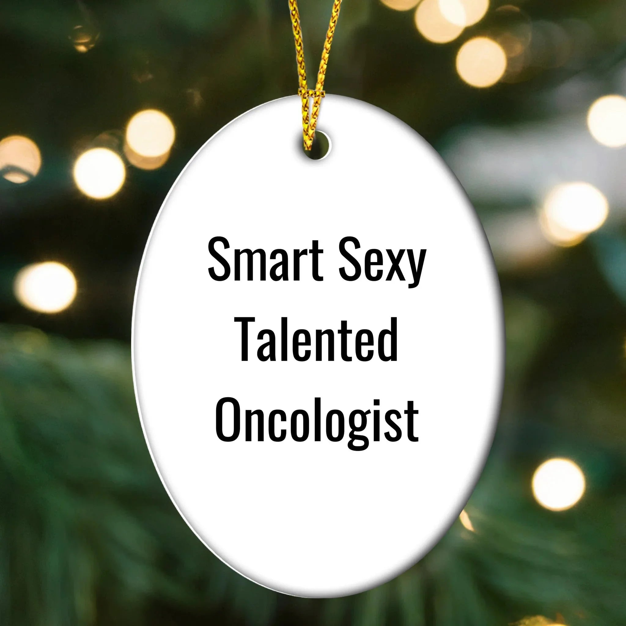 Funny Oncologist Gifts from Friends, 'Smart Sexy Talented' Oval Ornament for Christmas