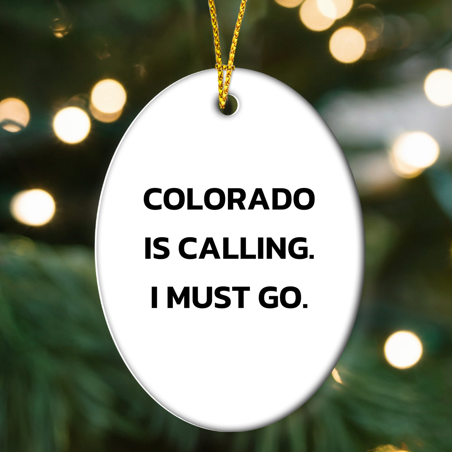 Colorado State Oval Christmas Ornament, 'Colorado Is Calling. I Must Go.' Funny Gifts