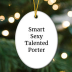 Funny Porter Gifts - Inspirational Oval Ornament, Quotes for Smart Sexy Talented Porter, Christmas Unique Gifts from Men, Gifts for Porter, Unique Oval Ornament